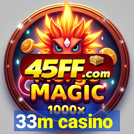 33m casino